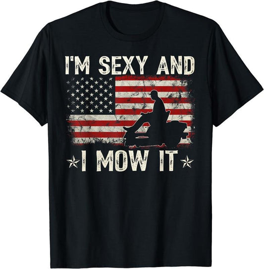 Lawn Mowing Shirt - Landscaping I'm Sexy And I Mow It Flag T-Shirt | Unisex Cotton Tee Gift, Crewneck, Short Sleeve