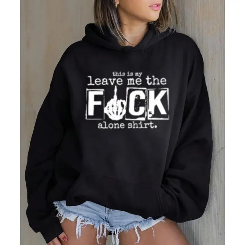 Leave Me Alone Funny Sarcastic  Hoodie Casual Street Style Fleece Fabric Pullover Hooded Sweatshirt for Women for Men, Perfect Gift