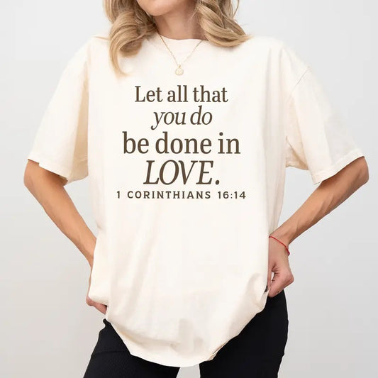 Let All That You Do Be Done In Love Comfort Colors Shirt, Vintage Christian Unisex Graphic Tee, Scripture Apparel Gift Shirt, Religious Clothing