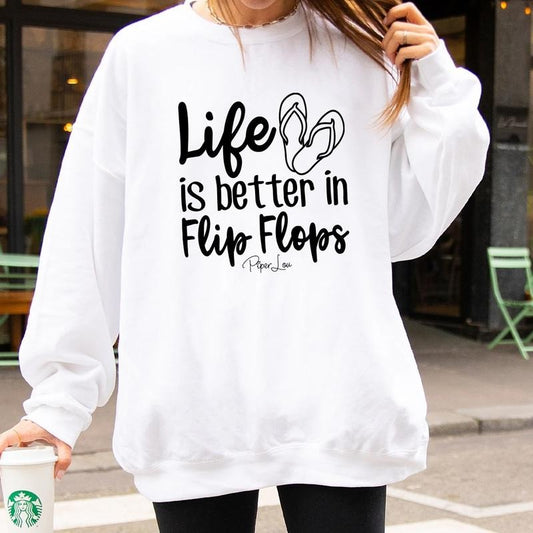 Life Is Better In Flip Flops Sweatshirt Comfy Fit