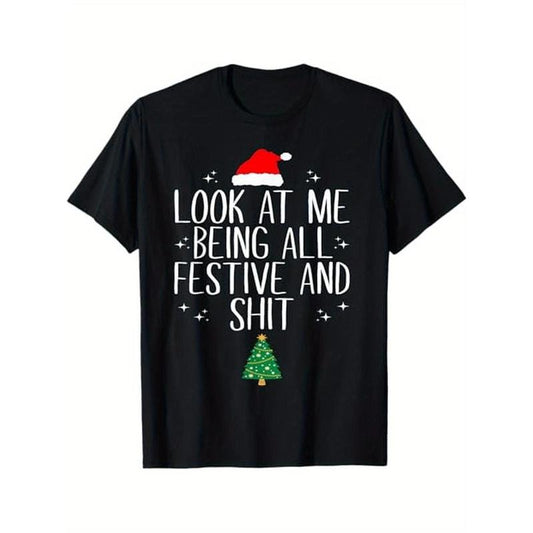 Look at Me Being All Festive and Shit Funny Christmas T-Shirt,  Halloween Thanksgiving Christmas Gift for Men Women Family Friends Made in USA