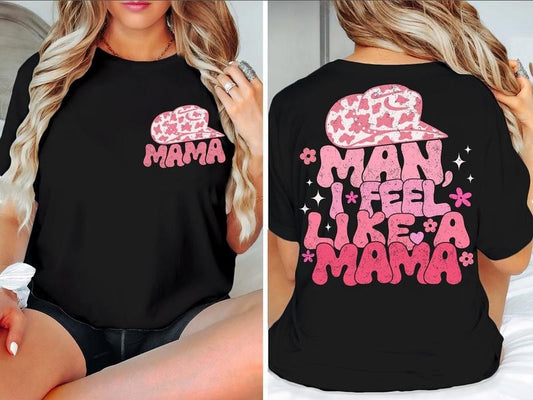Man I Feel Like A Mama Shirt, Birthday Gift for Mom, First Time Mom Gift, Country Western Mama Tee, Country Music Shirt, Western Mama Shirt