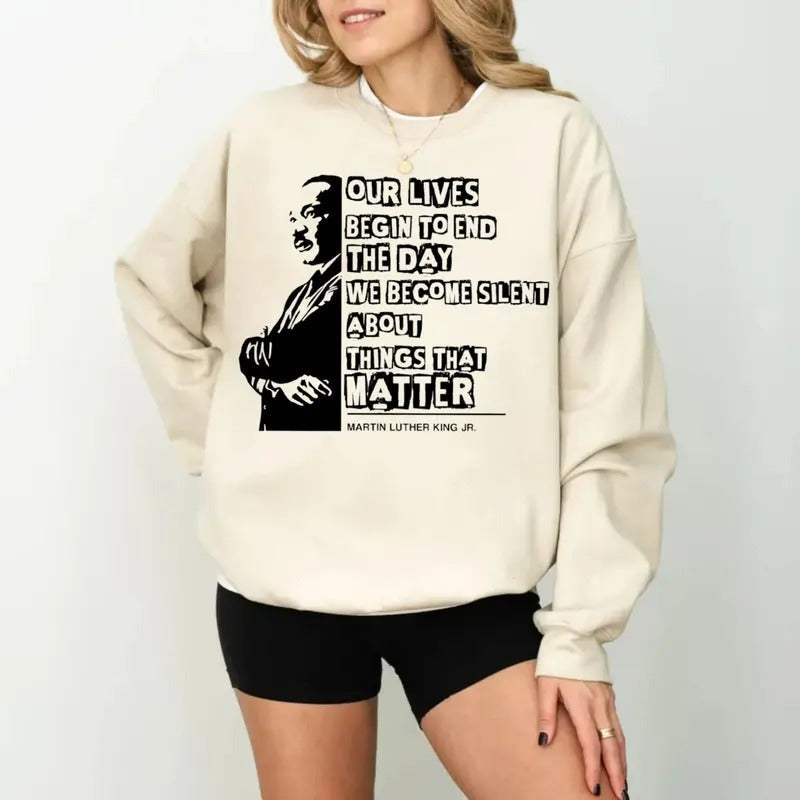 Martin Luther King Day Tshirt Sweatshirt Hoodie, Civil Rights, Our Lives Begin To End, Blm Shirt, Black Lives Matter, Unisex Sweater Pullover Tee