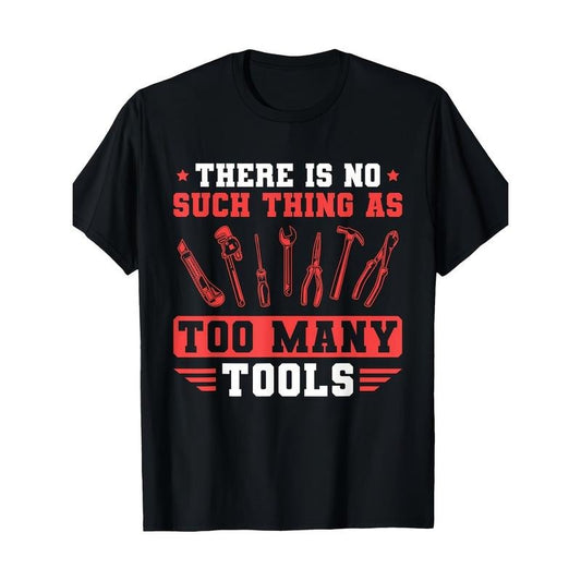 Men's Craftsman There Is No Such Thing As Too Many Tools Mechanic T-Shirt - 220g made in usa