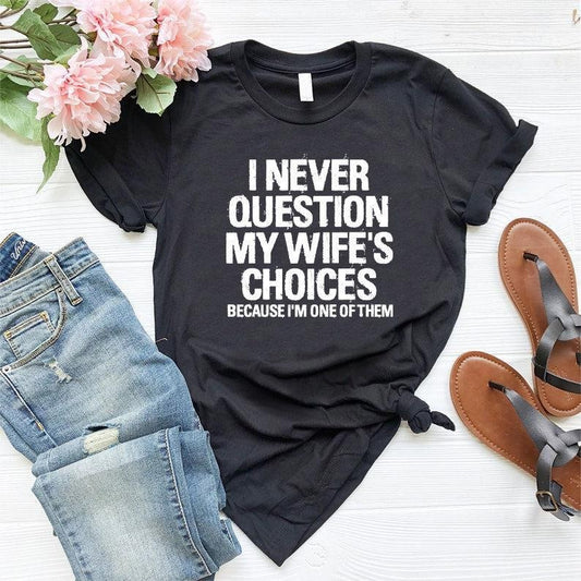 Men's Funny Wife's Choices T-Shirt,Funny Husband Shirt, Husband Gift From Wife,Dad Joke Shirt,Humor Tee for Man,Hubby Shirt,Funny Saying Tee