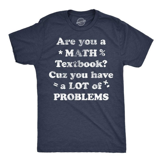 Mens Are You A Math Textbook Cuz You Have A Lot Of Problems Funny T Shirts for Men Mens Funny T Shirts Cool Tees Soft Stylish Casual Menswear Funny offensive Short Sleeve Novelty Tees for Guys Navy -
