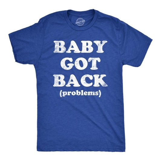Mens Baby Got Back Problems T Shirt Funny Back Pain Song Parody Joke Tee For Guys Mens Funny T Shirts Cool Tees Soft Stylish Casual Menswear Funny Sarcastic Short Sleeve Novelty Tees for Guys Royal -
