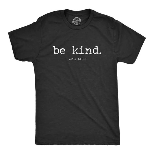 Mens Be Kind Of A Bitch T Shirt Funny Advice Offensive Novelty Graphic Tee for Guys Mens Funny T Shirts Cool Tees Soft Stylish Casual Black