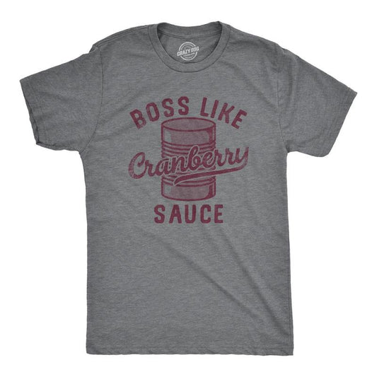 Mens Boss Like Cranberry Sauce T Shirt Funny Thanksgiving Dinner Tee For Guys Mens Funny T Shirts Cool Tees Soft Stylish Casual Menswear Thanksgiving Apparel for Men Funny Food Short Sleeve Novelty Dark Grey