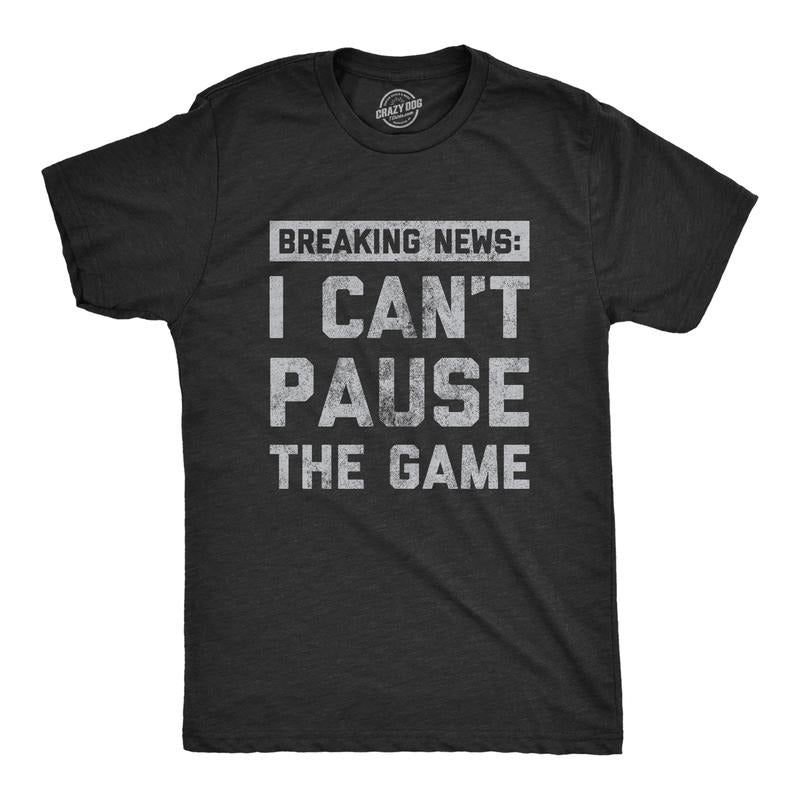 Mens Breaking News I Cant Pause The Game T Shirt Funny Online Video Games Tee for Guys Mens Funny T Shirts Cool Tees Soft Stylish Casual Menswear Sarcastic Apparel for Men Funny Gamer Short Sleeve Black -
