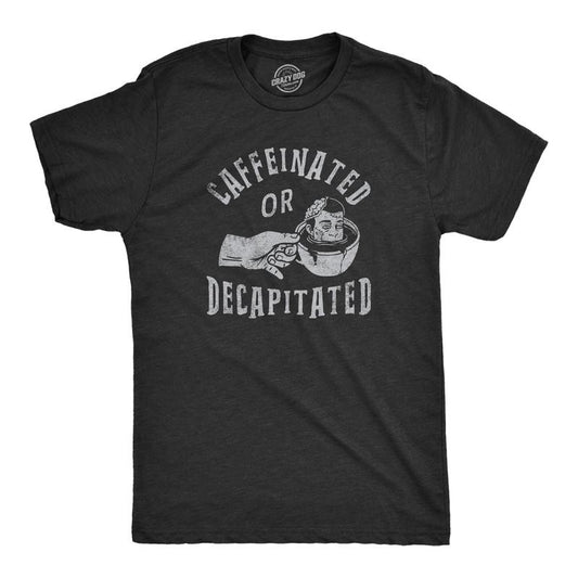 Mens Caffeinated Or Decapitated T Shirt Funny Killer Coffee Lover Tee For Guys Mens Funny T Shirts Cool Tees Soft Stylish Casual Menswear Funny Coffee T Shirt Novelty Tees for Men Black -