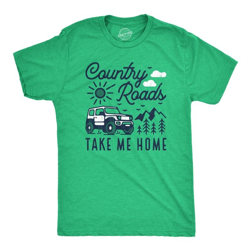 Mens Country Roads Take Me Home T Shirt Funny Nature Lovers Offroad Exploring Adventure Tee For Guys Mens Funny T Shirts Cool Tees Soft Stylish Casual Menswear Funny Camping Short Sleeve Novelty Tees Green