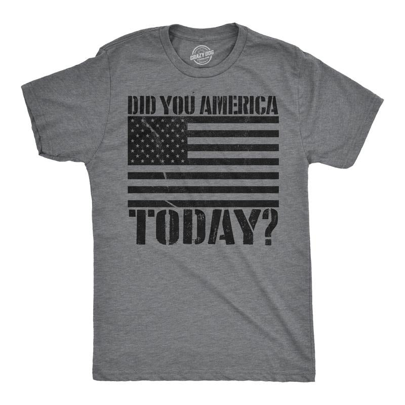 Mens Did You America Today? Funny USA T Shirt Patriotic Party Murica Tee Mens Funny T Shirts Cool Tees Soft Stylish Casual Menswear Patriotic Apparel for Men Funny Vintage Short Sleeve Novelty Tees Dark Grey