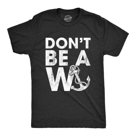 Mens Don't Be A Wanker Tshirt Funny Anchor Insult Novelty Tee