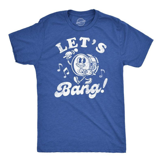 Mens Funny T Shirts Lets Bang Sarcastic Drum Graphic Novelty Music Tee For Men Mens Funny T Shirts Cool Tees Soft Stylish Casual Menswear Adult Humor Apparel for Men Funny Music Short Sleeve Novelty Royal -