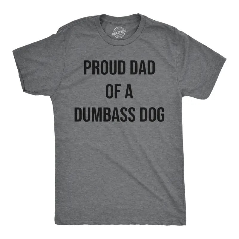 Mens Funny T Shirts Proud Dad Of A Dumbass Dog Sarcastic Graphic Tee For Men Mens Funny T Shirts Cool Tees Soft Stylish Casual Menswear Funny Dog Short Sleeve Novelty Tees for Guys Dark Grey