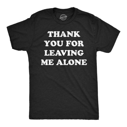 Mens Funny T Shirts Thank You for Leaving Me Alone Sarcastic Graphic Novelty Tee for Men Mens Funny T Shirts Cool Tees Soft Stylish Casual Menswear Funny Sarcastic Short Sleeve Novelty Tees for Guys Black -