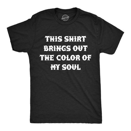 Mens Funny T Shirts This Shirt Brings Out The Color Of My Soul Sarcastic Tee For Men Mens Funny T Shirts Cool Tees Soft Stylish Casual Menswear Funny Sarcastic Short Sleeve Novelty Tees for Guys Black -