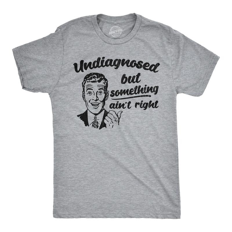 Mens Funny T Shirts Undiagnosed But Something Aint Right Sarcastic Graphic Novelty Tee for Men Mens Funny T Shirts Cool Tees Soft Stylish Casual Menswear Funny Introvert Short Sleeve Novelty Tees for Light Grey