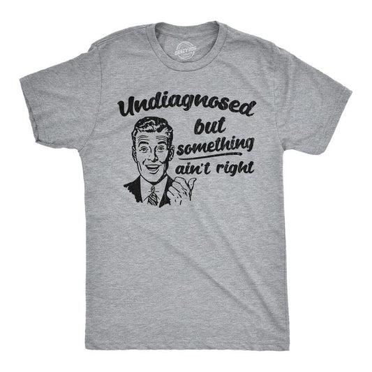 Mens Funny T Shirts Undiagnosed But Something Aint Right Sarcastic Graphic Novelty Tee for Men Mens Funny T Shirts Cool Tees Soft Stylish Casual Menswear Funny Introvert Short Sleeve Novelty Tees for Light Grey