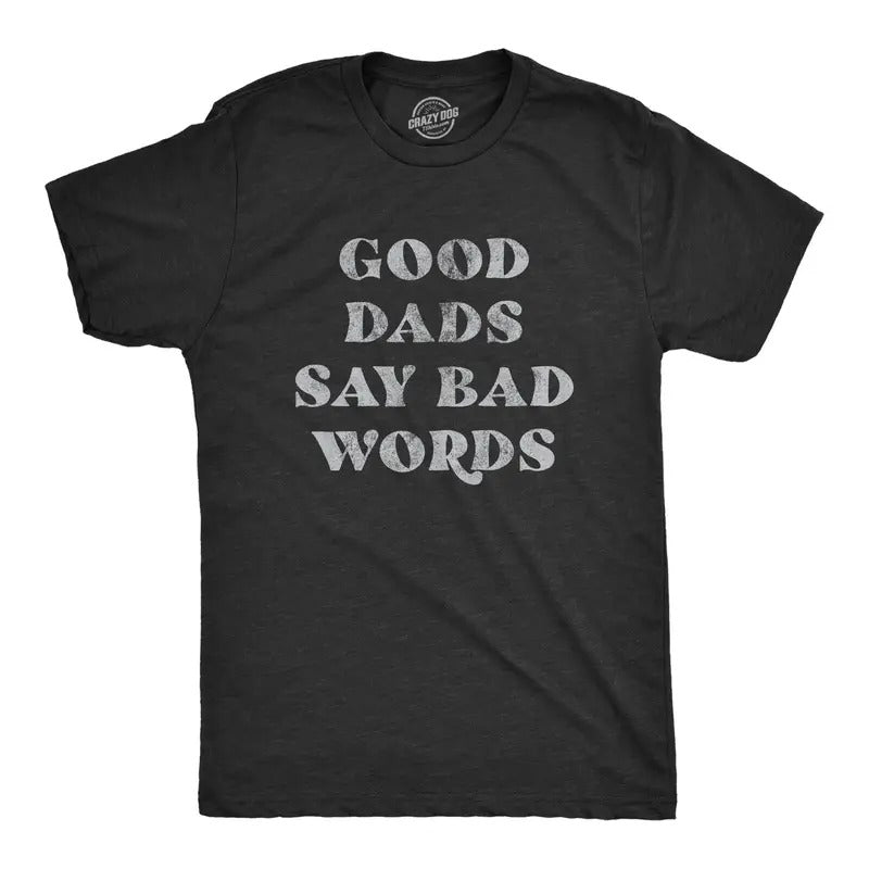 Mens Good Dads Say Bad Words T Shirt Funny Swear Curse Father's Day Graphic Tee Mens Funny T Shirts Cool Tees Soft Stylish Casual Menswear Dad Joke Apparel for Men Funny Sarcastic Short Sleeve Novelty Black