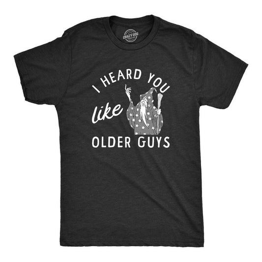 Mens I Heard You Like Older Guys T Shirt Funny Elderly Wise Wizard Joke Tee For Guys