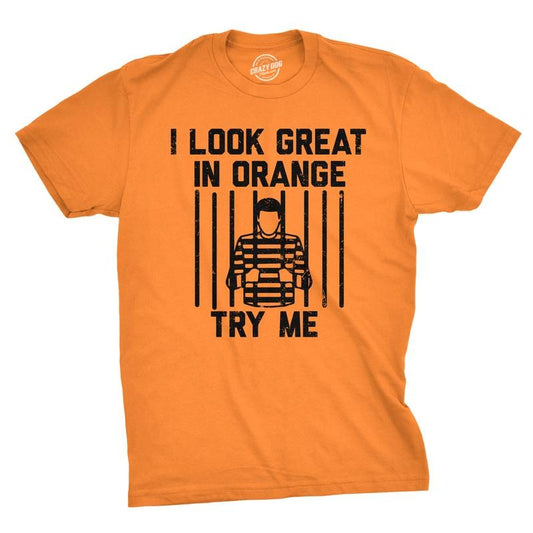 Mens I Look Great In Orange Try Me T Shirt Funny Threat Arrested Jail Joke Tee for Guys Mens Funny T Shirts Cool Tees Soft Stylish Casual Menswear Funny Sarcastic Short Sleeve Novelty Tees for Guys Orange -