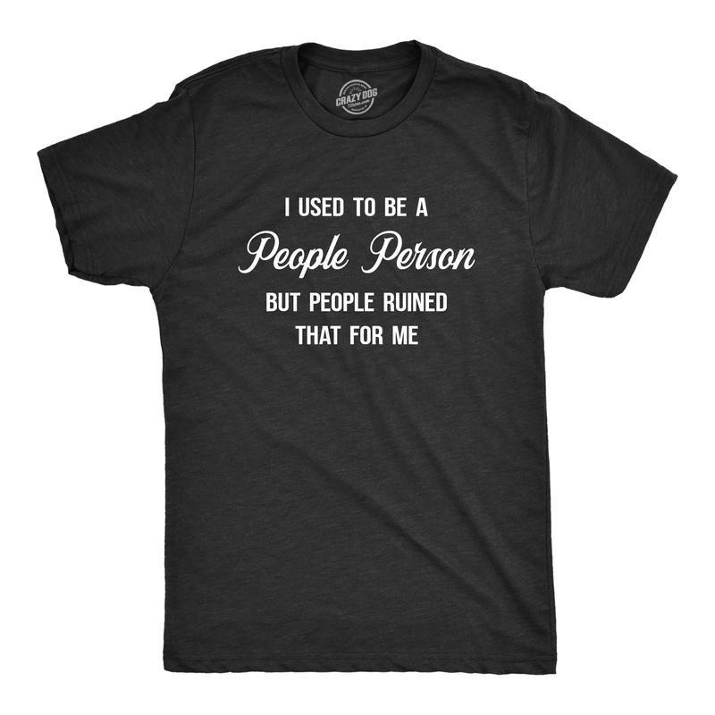 Mens I Used To Be A People Person But People Ruined That For Me T Shirt Funny Introvert Tee Mens Funny T Shirts Cool Tees Soft Stylish Casual Menswear Funny Introvert Short Sleeve Novelty Tees for Black