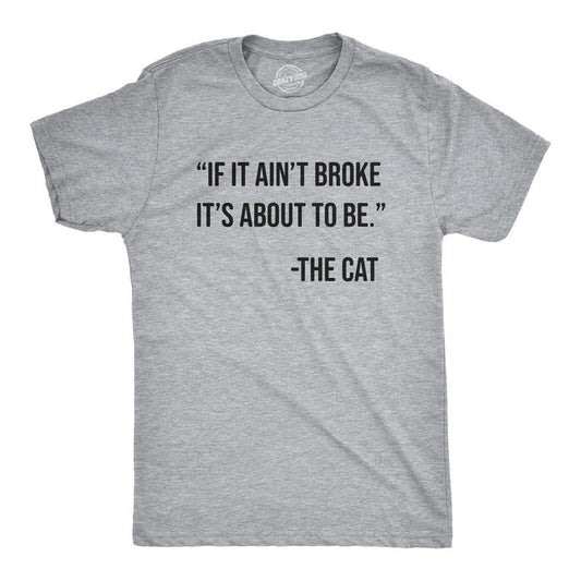 Mens If It Aint Broke Its About To Be T Shirt Funny Bad Kitten Quote Joke Tee For Guys Mens Funny T Shirts Cool Tees Soft Stylish Casual Menswear Sarcastic T Shirt for Men Funny Cat T Shirt Novelty Light Grey