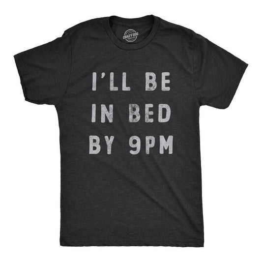 Mens Ill Be In Bed By 9 PM T Shirt Funny Early Sleepy Party For Guys Mens Funny T Shirts Cool Tees Soft Stylish Casual Menswear Funny Sarcastic Short Sleeve Novelty Tees for Guys Black -