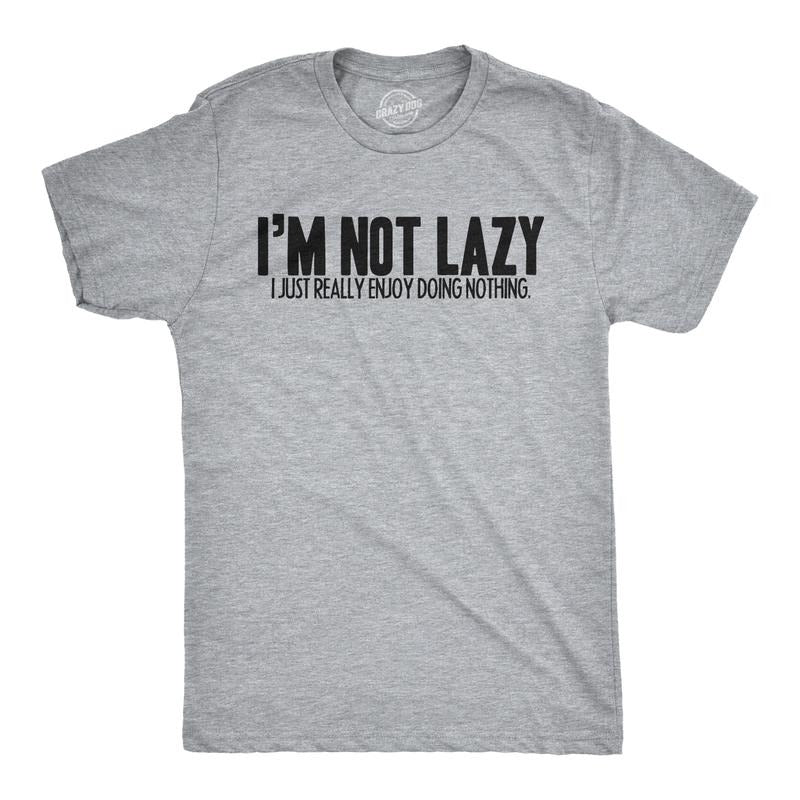 Mens Im Not Lazy I Like Doing Nothing T Shirt Funny Laziness Weekend Tee Mens Funny T Shirts Cool Tees Soft Stylish Casual Menswear Light Grey