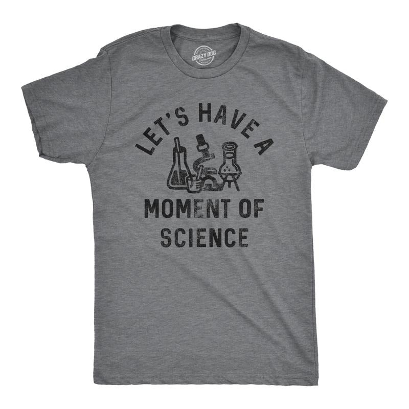 Mens Lets Have A Moment Of Science T Shirt Funny Nerdy Lab Research Joke Tee for Guys Mens Funny T Shirts Cool Tees Soft Stylish Casual Menswear Sarcastic Apparel for Men Funny Science Short Sleeve Dark Grey