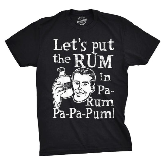 Mens Lets Put the Rum In Pa-Rum-Pa-Pa-Pum T Shirt Funny Christmas Drinking Tee For Guys Mens Funny T Shirts Cool Tees Soft Stylish Casual Menswear Christmas Apparel for Men Funny Drinking Short Sleeve Black