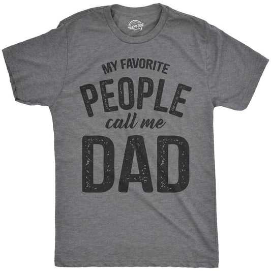 Mens My Favorite People Call Me Dad T shirt Funny Fathers Day Tee For Guys Mens Funny T Shirts Cool Tees Soft Stylish Casual Menswear Dad Joke Apparel for Men Novelty Tees for Guys Dark Grey