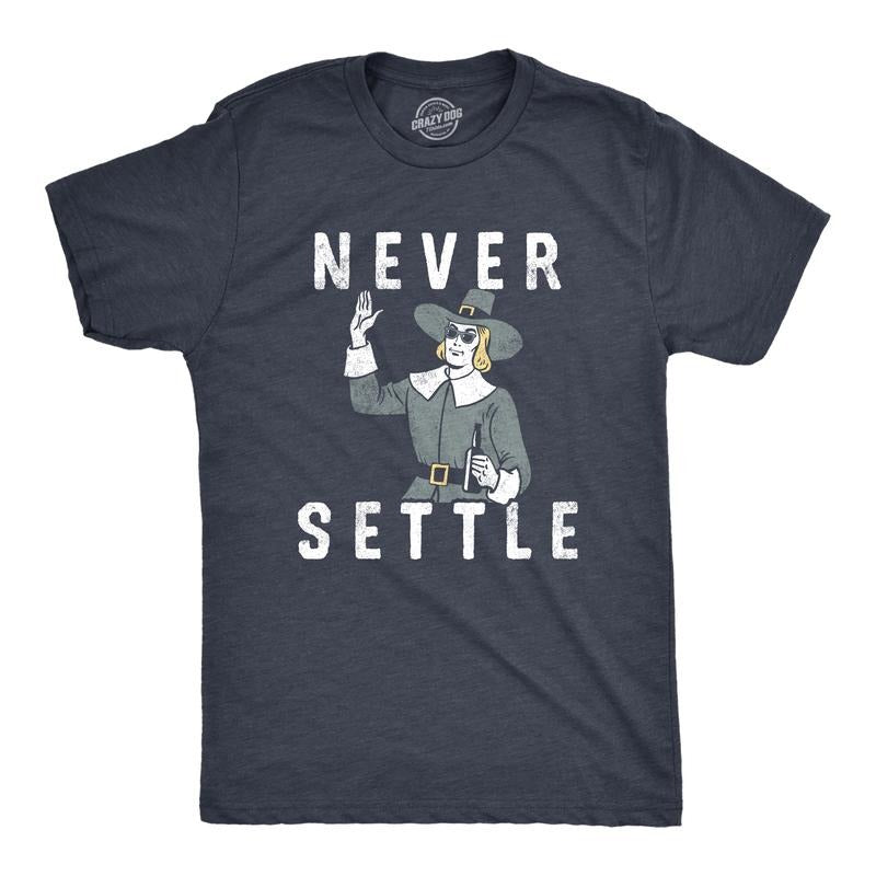 Mens Never Settle T Shirt Funny Pilgrim Partying Drinking Settlers Advice Tee for Guys Mens Funny T Shirts Cool Tees Soft Stylish Casual Menswear Thanksgiving Apparel for Men Funny Sarcastic Short Navy -