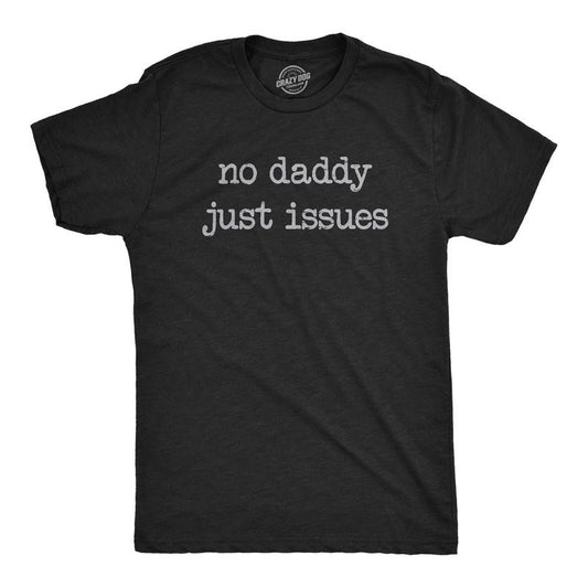 Mens No Daddy Just Issues T Shirt Funny Mental Health Joke Tee For Guys Mens Funny T Shirts Cool Tees Soft Stylish Casual Menswear Funny Sarcastic Short Sleeve Novelty Tees for Guys Black -