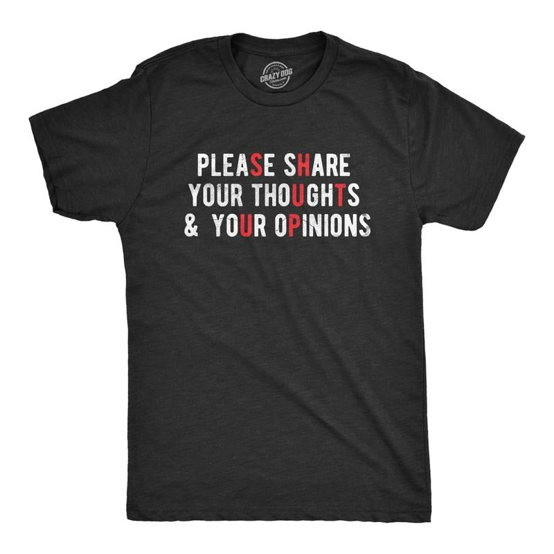 Mens Please Share Your Thoughts and Your Opinions T Shirt Funny Sarcastic Shut Up Joke Tee for Guys Mens Funny T Shirts Cool Tees Soft Black -