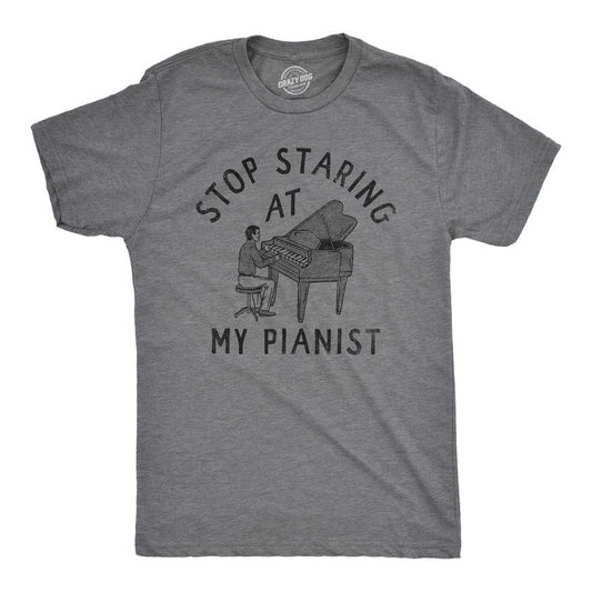 Mens Stop Staring At My Pianist T Shirt Funny Adult Humor Musical Joke Tee For Guys Mens Funny T Shirts Cool Tees Soft Stylish Casual Menswear Sarcastic Apparel for Men Funny Music Short Sleeve Dark Grey