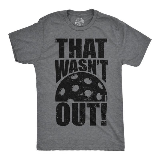 Mens That Wasnt Out T Shirt Funny Pickleball Lovers Joke Tee For Guys Mens Funny T Shirts Cool Tees Soft Stylish Casual Menswear Pickle Ball Apparel for Men Funny Sarcastic Short Sleeve Novelty Tees Dark Grey