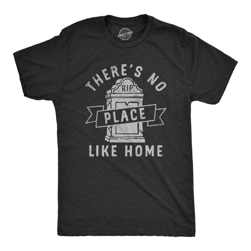 Mens Theres No Place Like Home T Shirt Funny Halloween Graveyard Tombstone Joke Tee for Guys Mens Funny T Shirts Cool Tees Soft Stylish Black -
