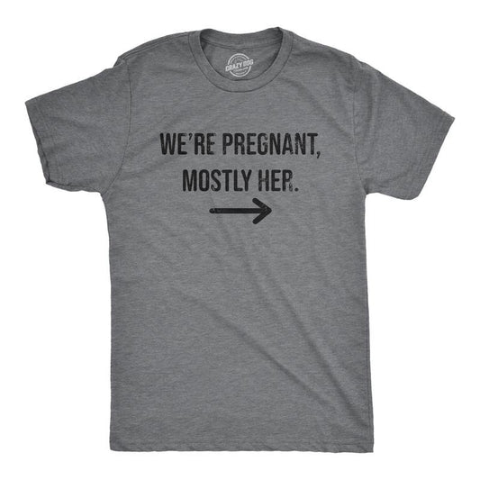 Mens Were Pregnant Mostly Her T Shirt Funny Pregnancy Couple Joke Tee for Guys Mens Funny T Shirts Cool Tees Soft Stylish Casual Dark Grey