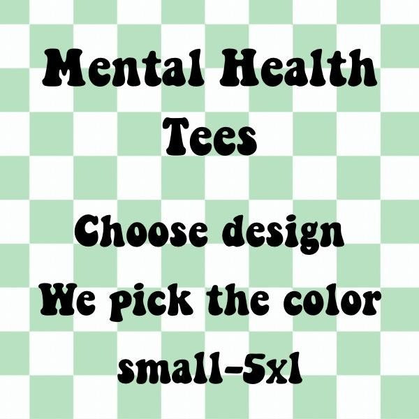 Mental Health Matters Designed T-shirts we pick color you choose design