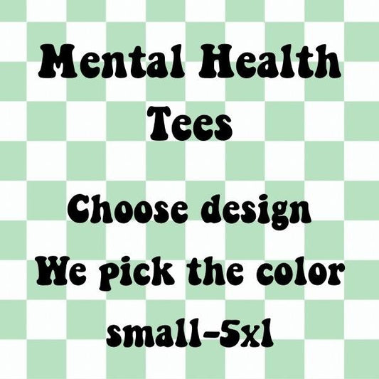 Mental Health Matters Designed T-shirts we pick color you choose design