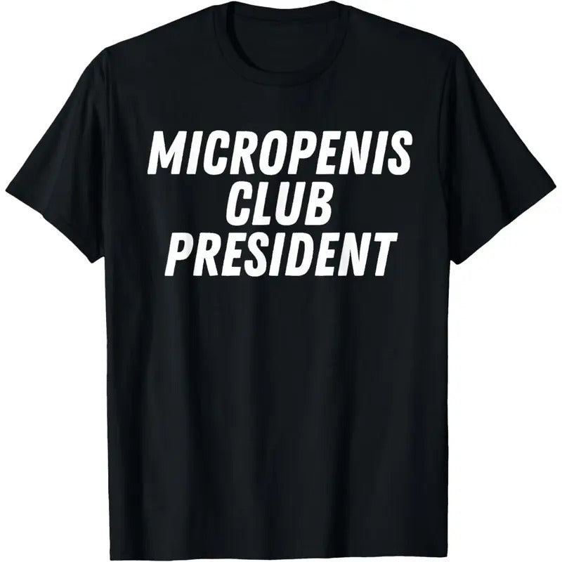 Micropenis Club President Funny Humor Sarcasm Stupid Cringe T-Shirt made in usa Top Casual shirts women funny graphic tees