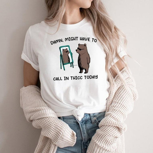 Might Have To Call In Thicc Today, Unisex T Shirt, Funny T Shirt, Meme T Shirt Cotton Polyester Top Womenswear