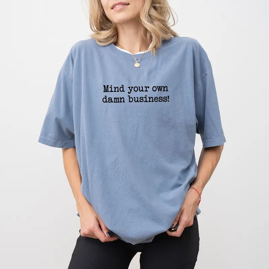 Mind Your Own Business Comfort Colors Shirt, Women Power Graphic Tee, Women's Rights Unhinged Shirt, Equal Rights Women T-shirt, Women Tee, Comfy Graphic Tee, Women's Tops, Womenswear