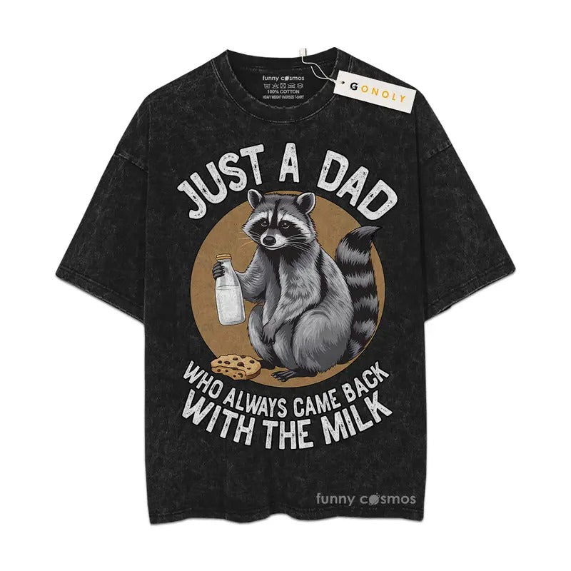 [ Mineral Wash ] Fathers Day Just A Dad Come With The Milk, Racoon Gifts For Dad, Daddy Graphic Washed Style Shirt