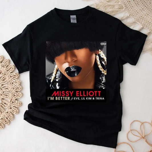 Missy Elliott Im Better T Shirt_Cotton T-Shirt, Perfect Tee, Gifts For Boyfriend and Girlfriend T-Shirt