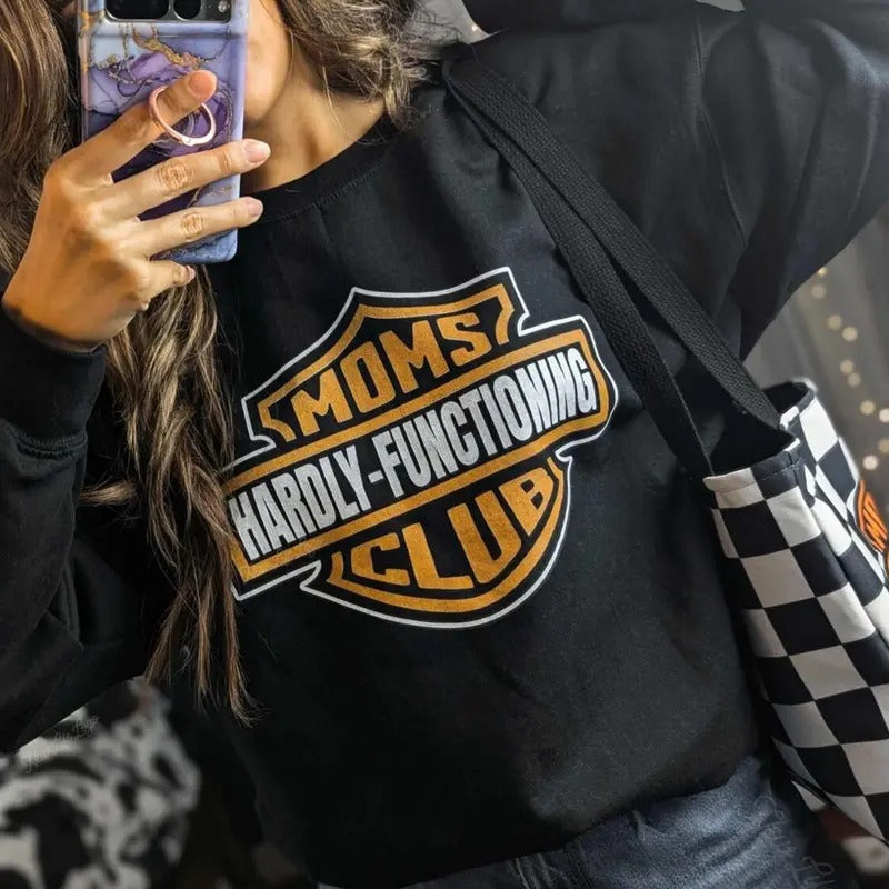 Moms Club Hardly Functioning Sweatshirt, Tired Moms Club Bad Moms Club Motorcycle Mom Cool Moms Club Trendy Mama Shirt