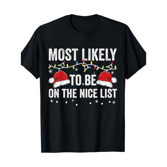 Most Likely To Be On The Nice List Matching Family Christmas T-Shirt100% Pure Cotton 220g made in usa